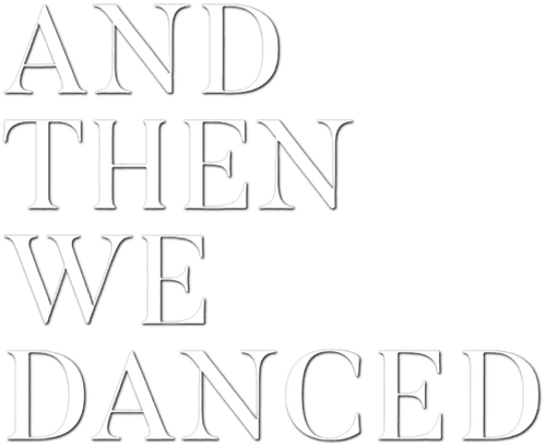 And Then We Danced